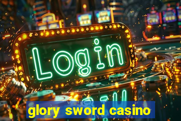 glory sword casino